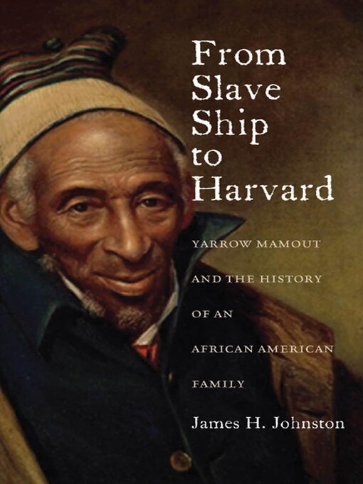 Title details for From Slave Ship to Harvard by James H. Johnston - Available